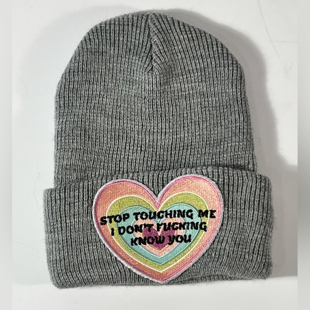 Stop touching me I don’t fucking know you beanie
